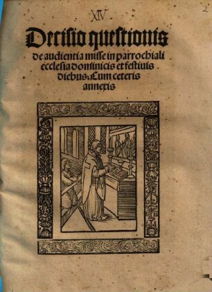 Decisio questionis de audientia misse in parrochiali ecclesia dominicis et festiuis diebus : Cum ceteris annexis