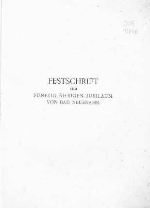 Festschrift zum fünfzigjährigen Jubiläum von Bad Neuenahr : [1858 - 1908]