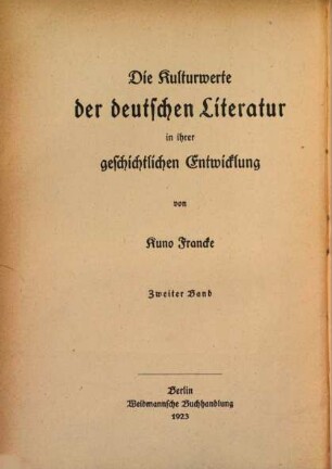 Die Kulturwerte der deutschen Literatur in ihrer geschichtlichen Entwicklung. 2, Die Kulturwerte der deutschen Literatur von der Reformation bis zur Aufklärung