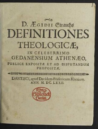D. Aegidii Strauchs Definitiones Theologicae : In Celeberrimo Gedanensium Athenaeo, Publice Expositae Et Ad Disputandum Propositae