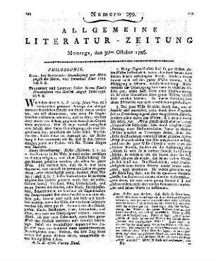 [Sammelrezension von Kants Grundlegung zur Metaphysik der Sitten und Anmerkungen zu diesem Werk von G. A. Tittel] Rezensiert werden: 1. Kant, I.: Grundlegung zur Metaphysik der Sitten. Riga: Hartknoch 1785 2. Tittel, G. A.: Über Herrn Kants Moralreform. Frankfurt, Leipzig: Pfähler 1786