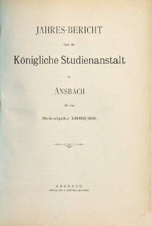 Jahres-Bericht ueber die Königliche Studienanstalt zu Ansbach : für das Schuljahr .... 1882/83