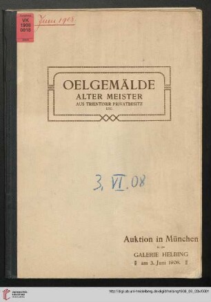 Ölgemälde alter Meister aus Trientiner Privatbesitz, sowie aus verschiedenem, teils adeligem Besitze : Auktion in München in der Galerie Helbing, Mittwoch, den 3. Juni 1908