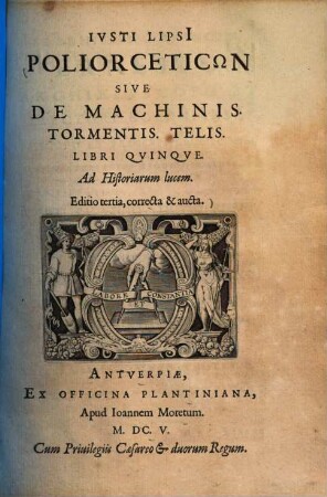 Ivsti Lipsi[i] Poliorceticōn Sive De Machinis. Tormentis. Telis. Libri Qvinqve : Ad Historiarum lucem
