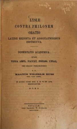 Lysiae contra Philonem oratio, latine reddita et adnotationibus instructa : Dissertatio academica, quam... proponit Magnus Wilhelm Huss