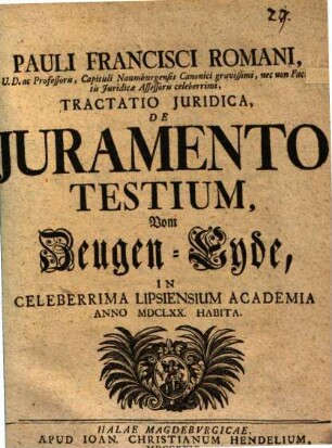 Pauli Francisci Romani Tractatio iuridica de iuramento testium, vom Zeugen-Eyde : in Lips. acad. anno 1670 habita