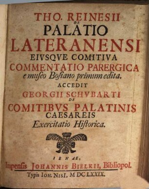 Tho. Reinesii De Palatio Lateranensi Eivsqve Comitiva Commentatio Parergica : e museo Bosiano primum edita