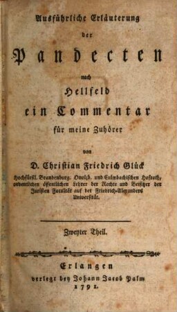 Versuch einer ausführlichen Erläuterung der Pandecten nach Hellfeld : ein Commentar für meine Zuhörer, 2