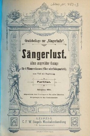 Sängerlust : Album ausgewählter Gesänge : für 4 Männerstimmen (Chor oder Soloquartett) zum Teil mit Begleitung. 3, Jahrgang 1893