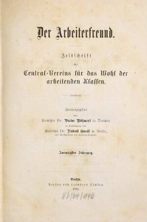 Der Arbeiterfreund : Zeitschrift für die Arbeiterfrage ; Organ des Centralvereins für das Wohl der Arbeitenden Klassen, 20. 1882