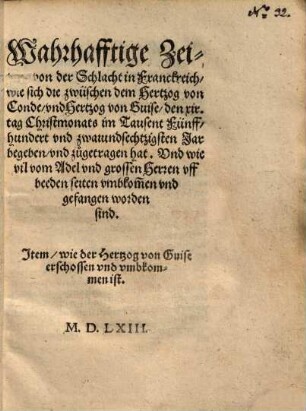 Warhafftige Zeitung von der Schacht in Franckreich wie sich die Zwüschen dem Hertzog von Conde, vnd Hertzog von Guise ... zugetragen hat ...