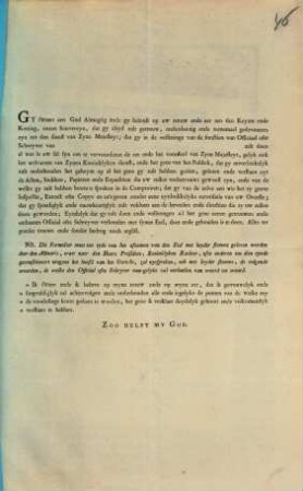 Gysweert aen God Almagtig ende gy beloost op uw trouw ende eer aen de Keyzer ende Koning, onzen Souvereyn, dat gy altyd zult getrouw, onderdaenig ende teenemael gedevoueert zyn tot den dienst van Zyne Majesteyt; dat gy in de oeffeninge van de fonctien van Officiael ofte Schreyver van zult doen ...