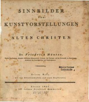 Sinnbilder und Kunstvorstellungen der alten Christen, 1 : Mit vier Steindrucktafeln und einer Kupfertafel