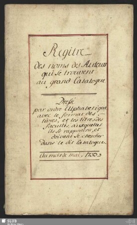 Regitre des nomes des Auteurs qui se trouvent au grand Catalogue