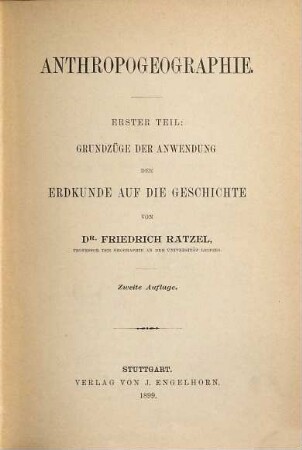 Anthropogeographie, 1. Teil. Grundzüge der Anwendung der Erdkunde auf die Geschichte