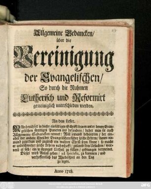 Allgemeine Gedancken über die Vereinigung der Evangelischen, So durch die Nahmen Lutherisch und Reformirt gemeiniglich unterschieden werden