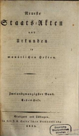 Neueste Staats-Akten und Urkunden aus den verschiedenen Staaten : in monatl. Heften, 22. 1831