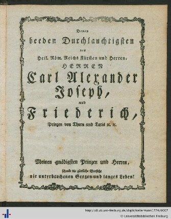 Denen beeden Durchlauchtigsten des heil. Röm. Reichs Fürsten und Herren, Herren Carl Alexander Joseph, und Friederich, Prinzen von Thun und Taxis etc. etc.