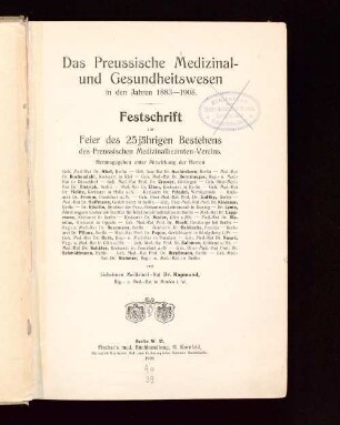Das preussische Medizinal- und Gesundheitswesen in den Jahren 1883 - 1908 : Festschrift zur Feier des 25jährigen Bestehens des Preussischen Medizinalbeamten-Vereins