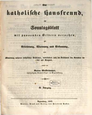 Der katholische Hausfreund : ein Sonntagsblatt zur Erbauung, Belehrung u. Unterhaltung. 2. 1847