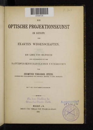 Die optische Projektionskunst im Dienste der exakten Wissenschaften : ein Lehr- und Hilfsbuch zur Unterstützung des naturwissenschaftlichen Unterrichts