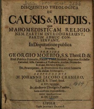 Disquisitio Theologica De Causis & Mediis, quae Mahomedisticam Religionem Partim Introduxerunt, Partim Adhuc Conservant