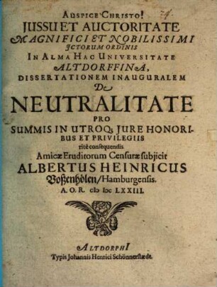 Dissertationem Inauguralem De Neutralitate ... Amicae Eruditorum Censurae subjicit Albertus Heinricus Voßenhölen