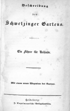 Beschreibung des Schwetzinger Gartens : ein Führer für Reisende