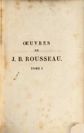 Oeuvres de J. B. Rousseau : avec un commentaire historique et littéraire, précédé d'un nouvel essai sur la vie et les écrits de l'auteur. 1