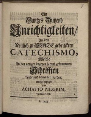 Ein Gantzes Dutzend Unrichtigkeiten, In dem Neulich zu Stade gedruckten Catechismo, Welche In den vorigen dagegen heraus gekommenen Schrifften Nicht sind bemercket worden