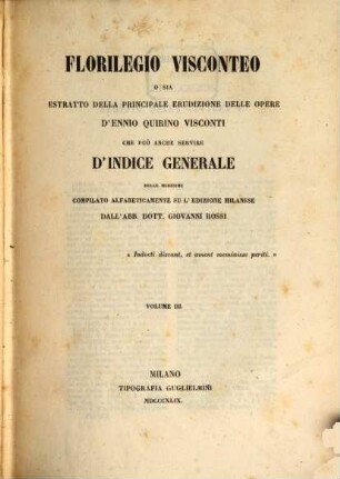 Florilegio Visconteo o sia estratto della principale erudizione delle opere d'Enno Quirino Visconti : che può anche servire d'indice generale .... 3