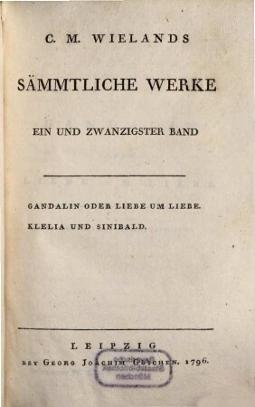 C.M. Wielands Sämmtliche Werke, Ein Und Zwanzigster Band. Gandalin Oder Liebe Um Liebe
