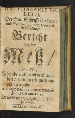 Balthasaris Bebelii, Der Heil. Schrifft Doctoris und Professoris auf der Universität Straßburg/ Bericht von der Meß