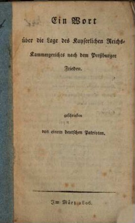 Ein Wort über die Lage des Kayserlichen Reichs-Kammergerichts nach dem Preßburger Frieden