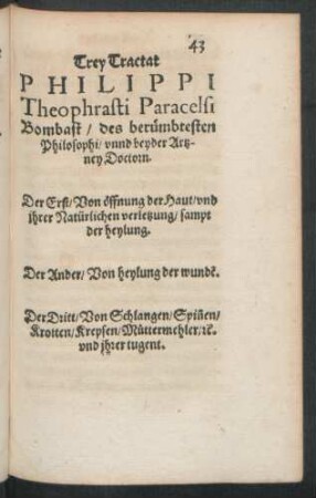 Trey Tractat Philippi Theophrasti Paracelis Bombast ... Der Erst/ Von öffnung der Haut/ und ihrer Natürlichen verletzung/ sampt der heylung.