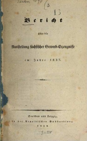 Bericht über die Ausstellung Sächsischer Gewerb-Erzeugnisse : im Jahre .... 3. 1837 (1839)
