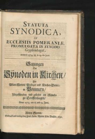 Statuta Synodica, In Ecclesiis Pomeraniae : Fürgeschrieben und gestellet im Synodo zu Greiffenhagen/ Anno 1574. am 18. und 19. Junii