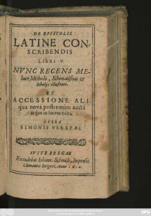 De Epistolis Latine Conscribendis Libri V. : Nunc Recens Meliore Methodo, Schematismis & Scholiis illustrati. Et Accesione Aliqua nova postremum aucti atque in lucem editi