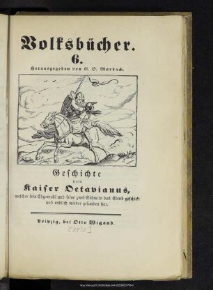 Geschichte vom Kaiser Octavianus, welcher sein Ehgemahl und seine zwei Söhne in das Elend geschickt und endlich wieder gefunden hat