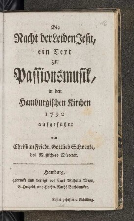 Die Nacht der Leiden Jesu, ein Text zur Passionsmusik, in den Hamburgischen Kirchen 1790 aufgeführt
