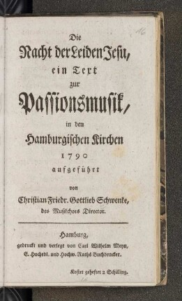 Die Nacht der Leiden Jesu, ein Text zur Passionsmusik, in den Hamburgischen Kirchen 1790 aufgeführt