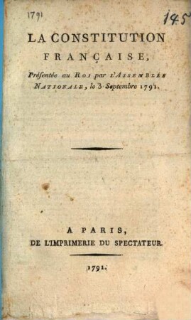 La Constitution Française, présentée au Roi par l'Assemblée Nationale, le 3 Septembre 1791
