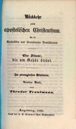 Rückkehr zum apostolischen Christenthum : an die Katholiken und Protestanten Deutschlands ; eine Stimme, die um Gehör bittet ; in zwanglosen Blättern, 9