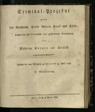 Criminal-Prozedur gegen den Kaufmann Peter Anton Fonk aus Cöln, wegen der im November 1816 geschehenen Ermordung des Wilhelm Coenen aus Crefeld / Abtheilung 2