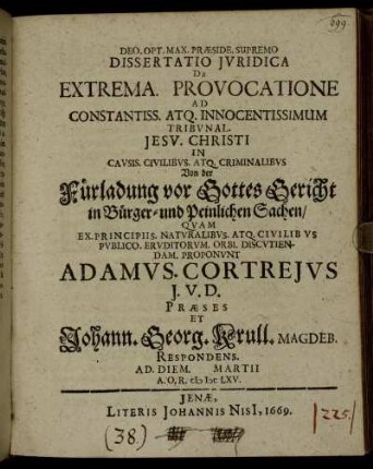 Dissertatio Iuridica De Extrema. Provocatione Ad Constantiss. Atq. Innocentissimum Tribunal. Jesu. Christi In Causis. Civilibus. Atq. Criminalibus