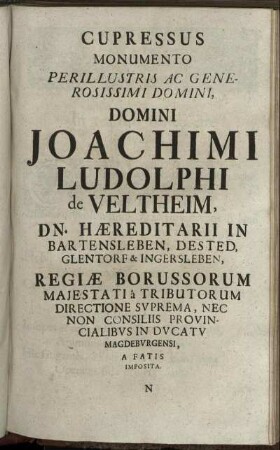 Cupressus Monumento Perillustris Ac Generosissimi Domini, Domini Joachimi Ludolphi de Veltheim ... A Fatis Imposita / [S. Sidel].