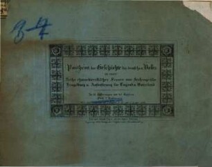 Pantheon der Geschichte des deutschen Volkes : in einer Reihe charackteristischer Scenen von Seelengrösse Hingebung u. Aufopferung für Tugend u. Vaterland ; in 15 Lieferungen mit 60 Kupfern, 3/4