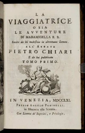 Tom 1: La Viaggiatrice O Sia Le Avventure Di Madamigella E. B. Scritte da lei medesima in altrettante Lettere. All'Abbate Pietro Chiari e da lui pubblicate. Tom 1