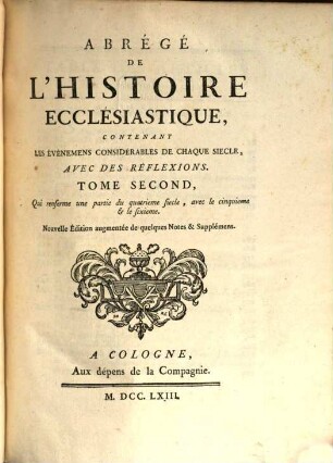 Abrégé De L'Histoire Ecclésiastique : Contenant Les Événemens Considérables De Chaque Siecle, Avec Des Réflexions, 2. Une partie du quatrieme siecle, avec le cinquieme et le sixieme