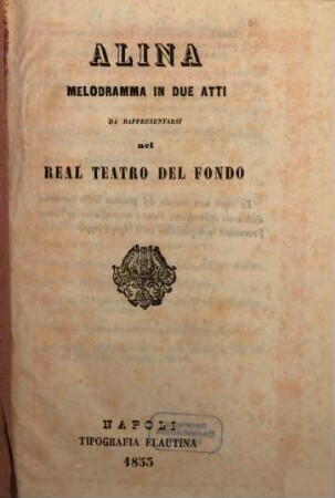 Alina : melodramma in due atti ; da rappresentarsi nel Real Teatro del Fondo